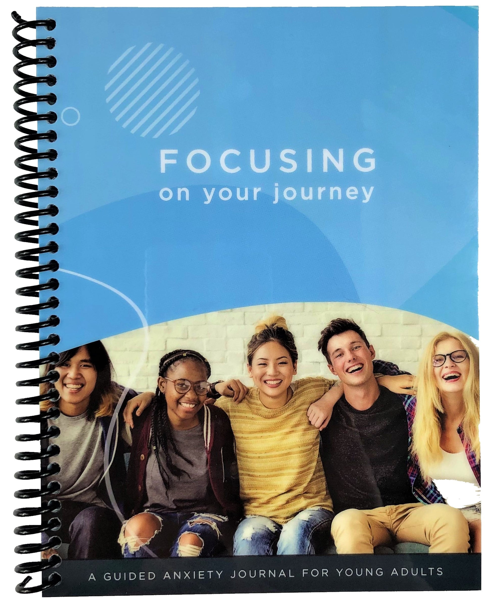 RE-FOCUS THE CREATIVE OFFICE, Focusing on your Journey: A Guided Anxiety Journal for Young Adults