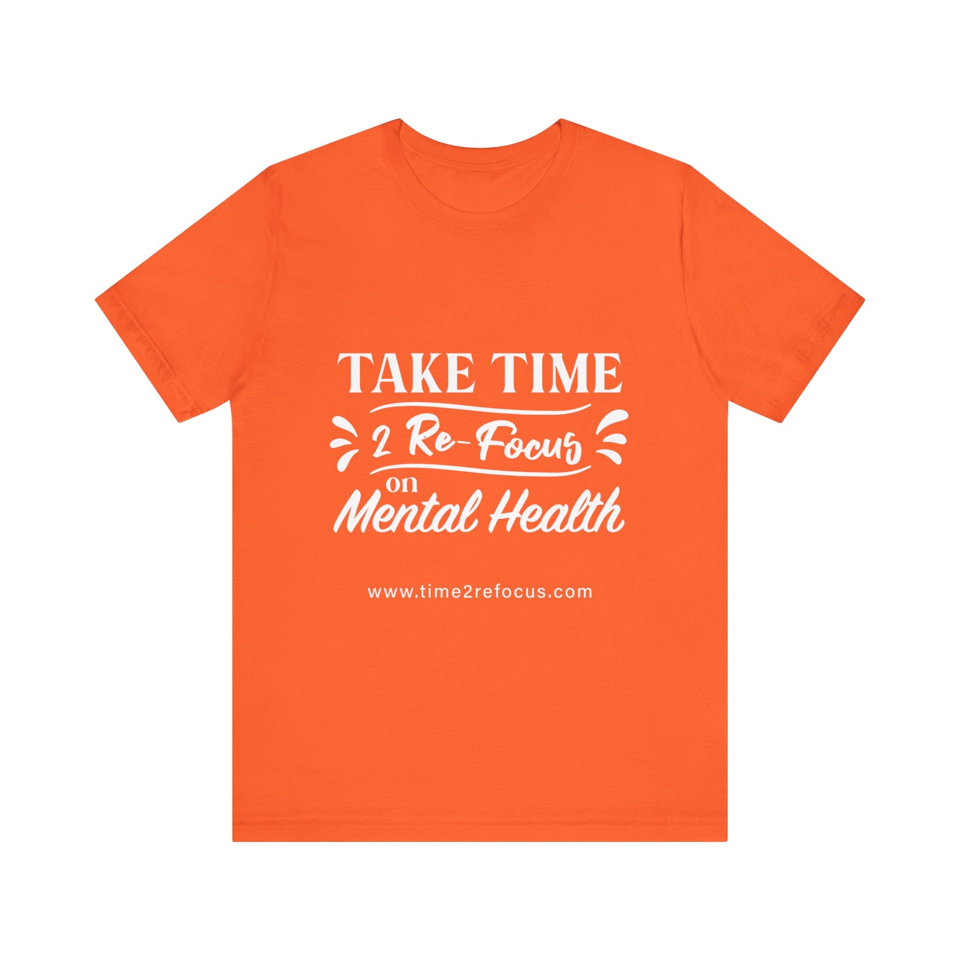 Take Time 2 RE-FOCUS on Mental Health T-Shirt