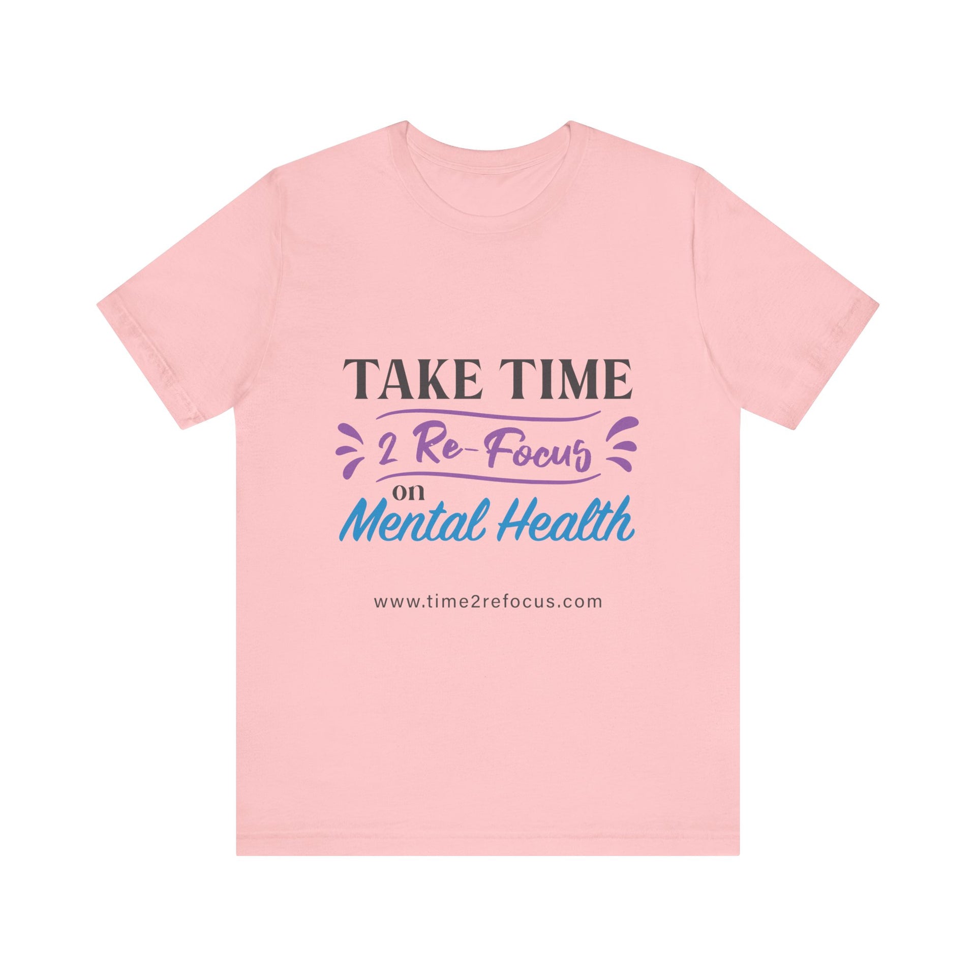 Take Time 2 RE-FOCUS on Mental Health T-Shirt