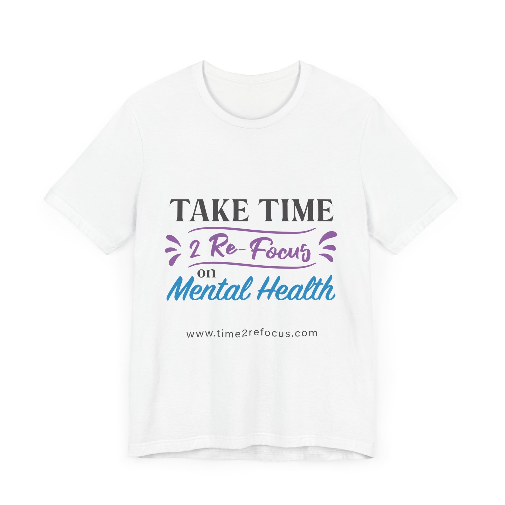 Take Time 2 RE-FOCUS on Mental Health T-Shirt