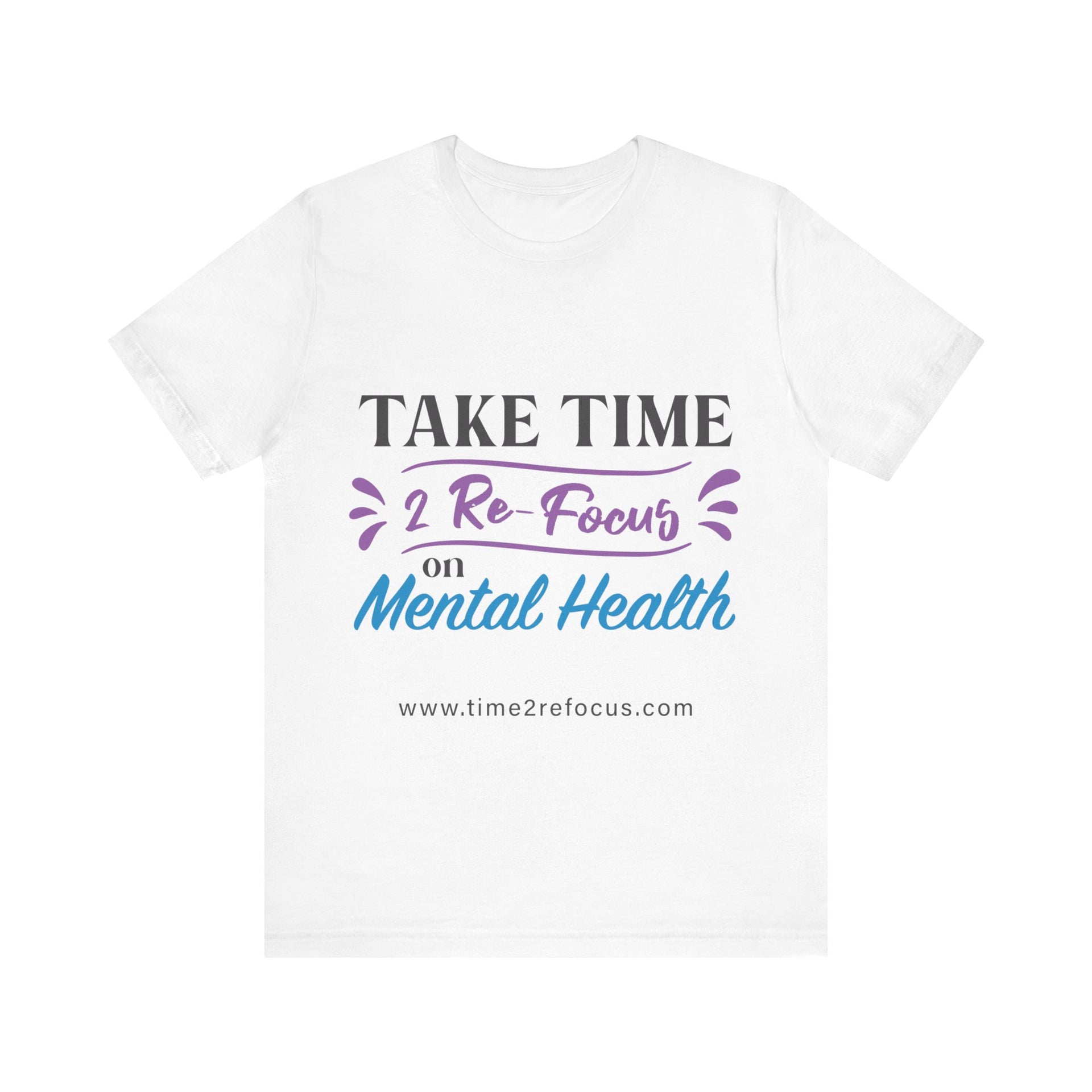 Take Time 2 RE-FOCUS on Mental Health T-Shirt