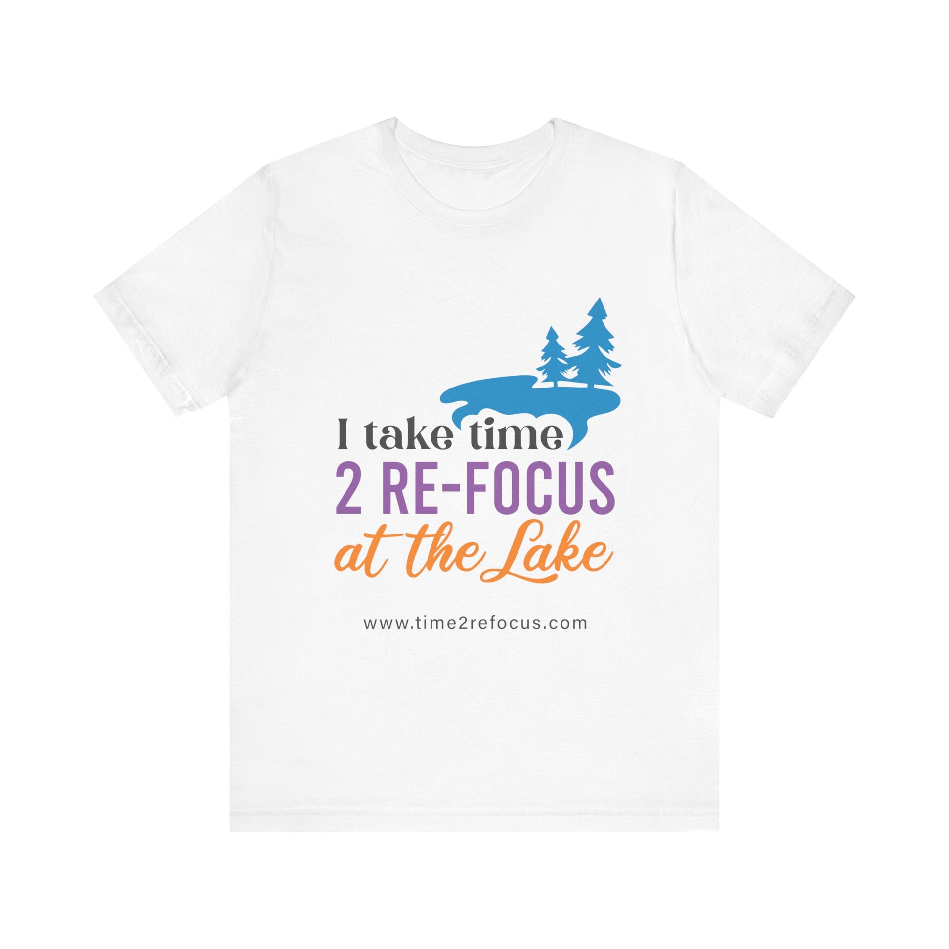 Take time 2 RE-FOCUS at the Lake T-Shirt