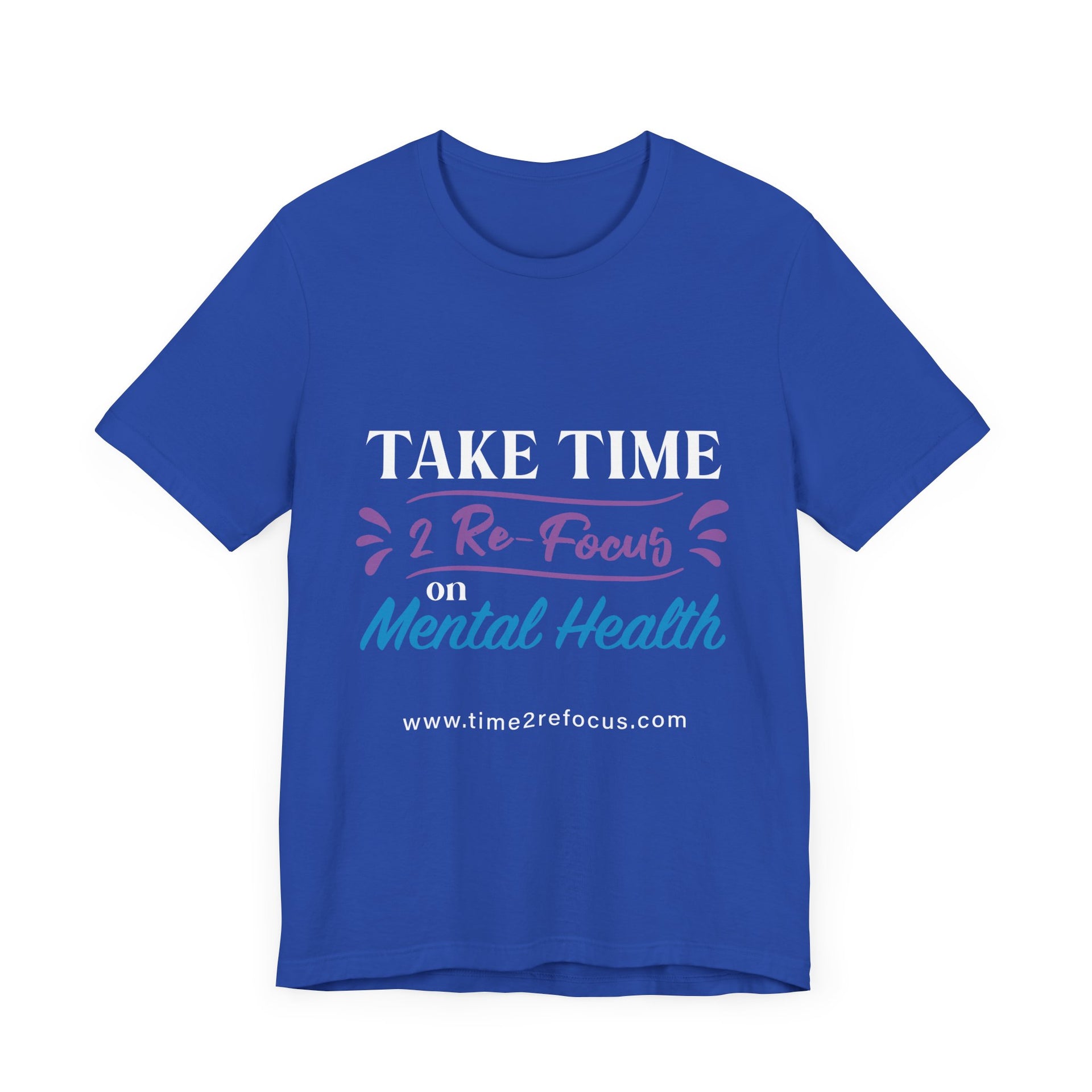 Take Time 2 RE-FOCUS on Mental Health T-Shirt