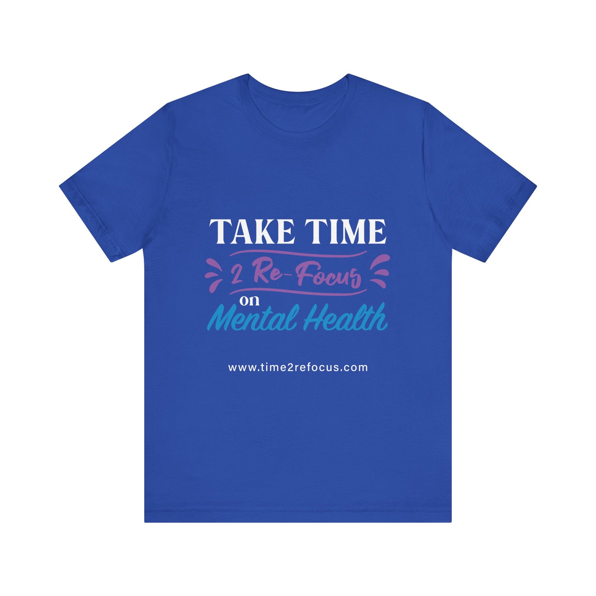 Take Time 2 RE-FOCUS on Mental Health T-Shirt